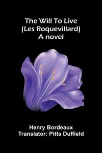 bokomslag The will to live (Les Roquevillard)