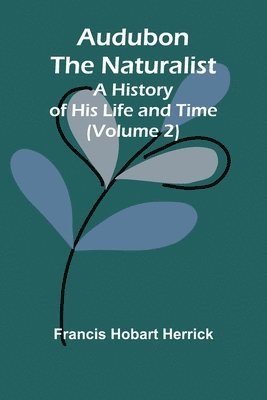 bokomslag Audubon The Naturalist: A History Of His Life And Time (Volume 2)