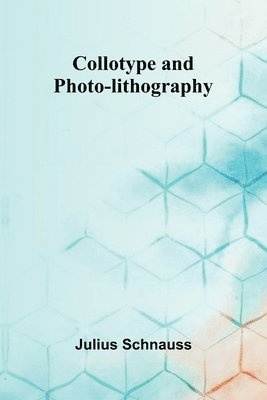 bokomslag Collotype And Photo-Lithography