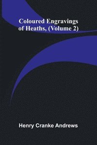 bokomslag Coloured Engravings Of Heaths; (Volume 2)