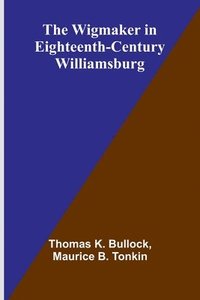 bokomslag The Wigmaker in Eighteenth-Century Williamsburg