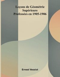 bokomslag Le ons de G om trie Sup rieure; Profess es en 1905-1906