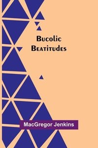 bokomslag Bucolic Beatitudes