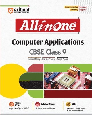 Arihant All in One Computer Applications Class 9 for CBSE Exams 2025-26 as per latest syllabus CBQs, Focused Theory, Practice Exercises, Sample Papers