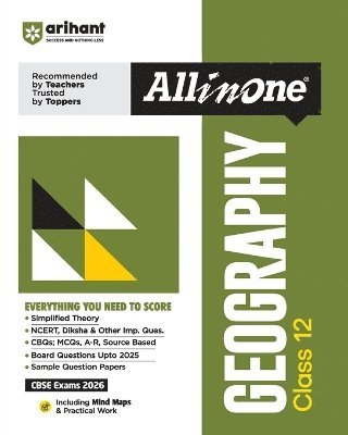 Arihant All in One Geography Class 12 for Cbse Exams 2025-26 as Per Latest Syllabus Simplified Theory, Ncert, Diksha, & Other Imp. Questions, Cbqs, MCQS, A-R, Case Based, Sample Question Papers, Mind Maps, Topic & Chapter Exercises