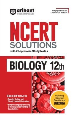 Manvi Sirohi, Anushri Sharma - Arihant NCERT Solutions for Class 12th Biology with Chapterwise Study Notes & Including Selected Questions of DIKSHA App I Fully updated as per latest NCERT Textbook, Häftad