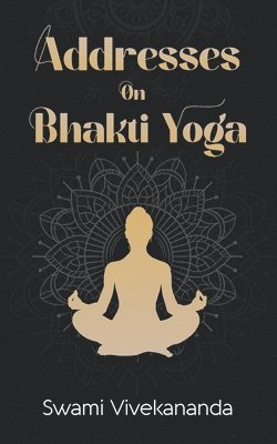 Addresses on Bhakti-Yoga (Edition1st)