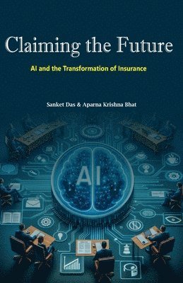 bokomslag Claiming the Future: AI and the Transformation of Insurance