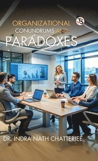 bokomslag Organizational Conundrum And Paradoxes