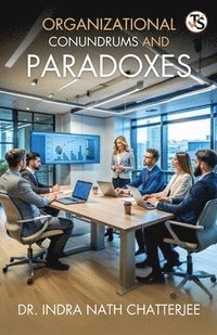 bokomslag Organizational Conundrum And Paradoxes