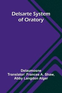 bokomslag Delsarte System Of Oratory
