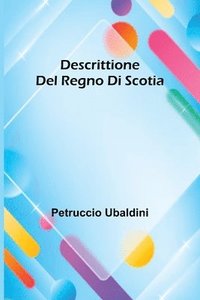 bokomslag Descrittione Del Regno Di Scotia