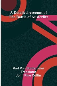 bokomslag A Detailed Account Of The Battle Of Austerlitz