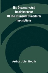 bokomslag The Discovery And Decipherment Of The Trilingual Cuneiform Inscriptions
