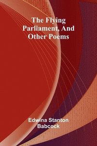 bokomslag The Flying Parliament, And Other Poems