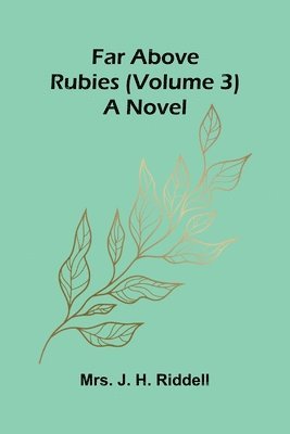 bokomslag Far above rubies (Volume 3); A novel
