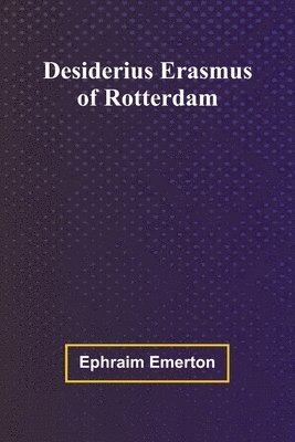 bokomslag Desiderius Erasmus Of Rotterdam