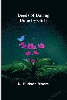 bokomslag Deeds Of Daring Done By Girls