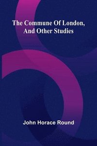 bokomslag The Commune Of London, And Other Studies