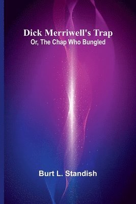bokomslag Dick Merriwell'S Trap; Or, The Chap Who Bungled