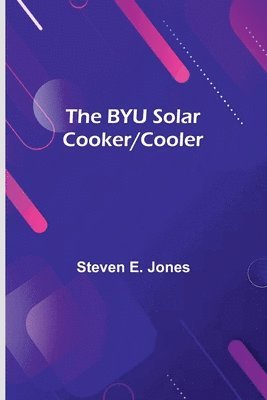 bokomslag The Byu Solar Cooker/Cooler