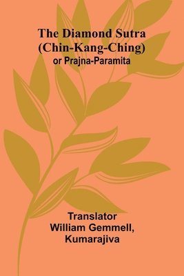 bokomslag The Diamond Sutra (Chin-Kang-Ching) Or Prajna-Paramita