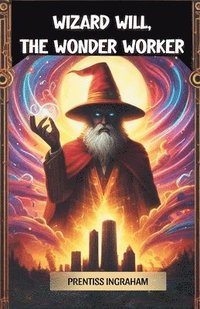 bokomslag Wizard Will, the Wonder Worker (Edition2024)