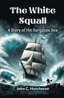 bokomslag White SquallA Story of the Sargasso Sea (Edition2024)