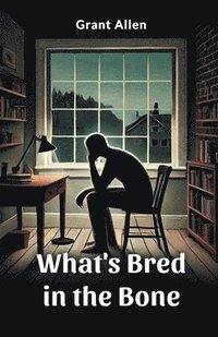 bokomslag What's Bred in the Bone (Edition2024)