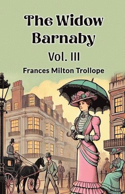 bokomslag The Widow Barnaby Vol. III