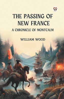 bokomslag Passing of New France a Chronicle of Montcalm