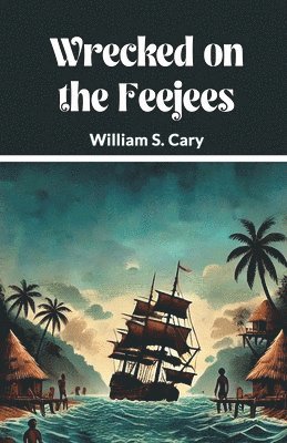 bokomslag Wrecked on the Feejees (Edition2024)