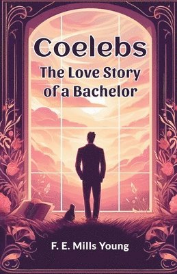 bokomslag Coelebs The Love Story of a Bachelor