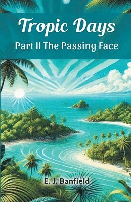 Tropic Days Part II The Passing Face 1