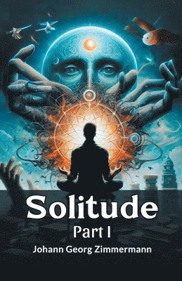 Johann Georg Zimmermann - Solitude PART I (Edition2024), Häftad