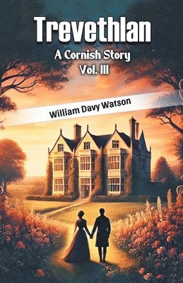 Trevethlan A Cornish Story Vol. III 1