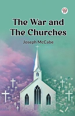 Joseph Mccabe - War and the Churches, Häftad