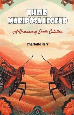 bokomslag Their Mariposa LegendA Romance of Santa Catalina (Edition2024)