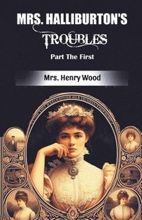 bokomslag Mrs. Halliburton's Troubles Part The First (Edition2024)