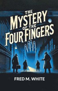 bokomslag Mystery of the Four Fingers (Edition2024)