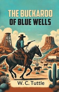 bokomslag The Buckaroo of Blue Wells