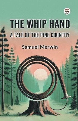 bokomslag Whip Hand a Tale of the Pine Country