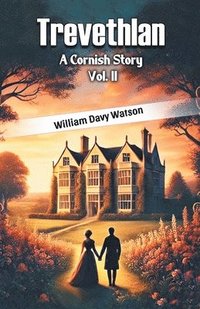 bokomslag Trevethlan A Cornish Story Vol. II