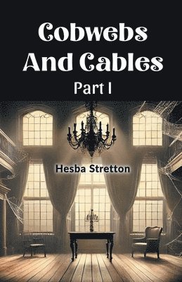 bokomslag Cobwebs And Cables Part I (Edition2024)