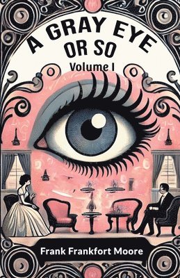 bokomslag Gray Eye Or So Volume I (Edition2024)