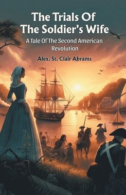 Trials Of The Soldier's WifeA Tale Of The Second American Revolution (Edition2024) 1