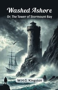 bokomslag Washed AshoreOr, The Tower of Stormount Bay (Edition2024)