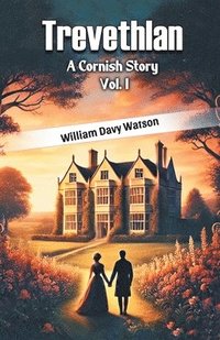 bokomslag Trevethlan A Cornish Story Vol. I