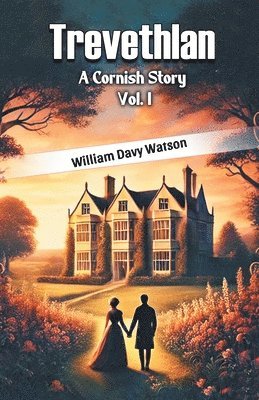 Trevethlan A Cornish Story Vol. I 1