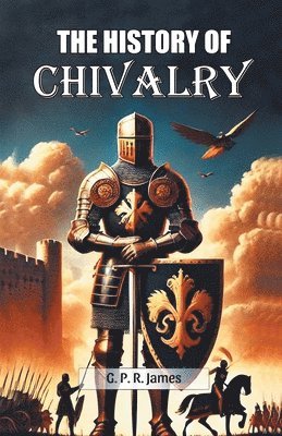 bokomslag The History Of Chivalry